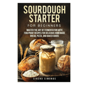 Sourdough Starter for Beginners: Master the Art of Fermentation